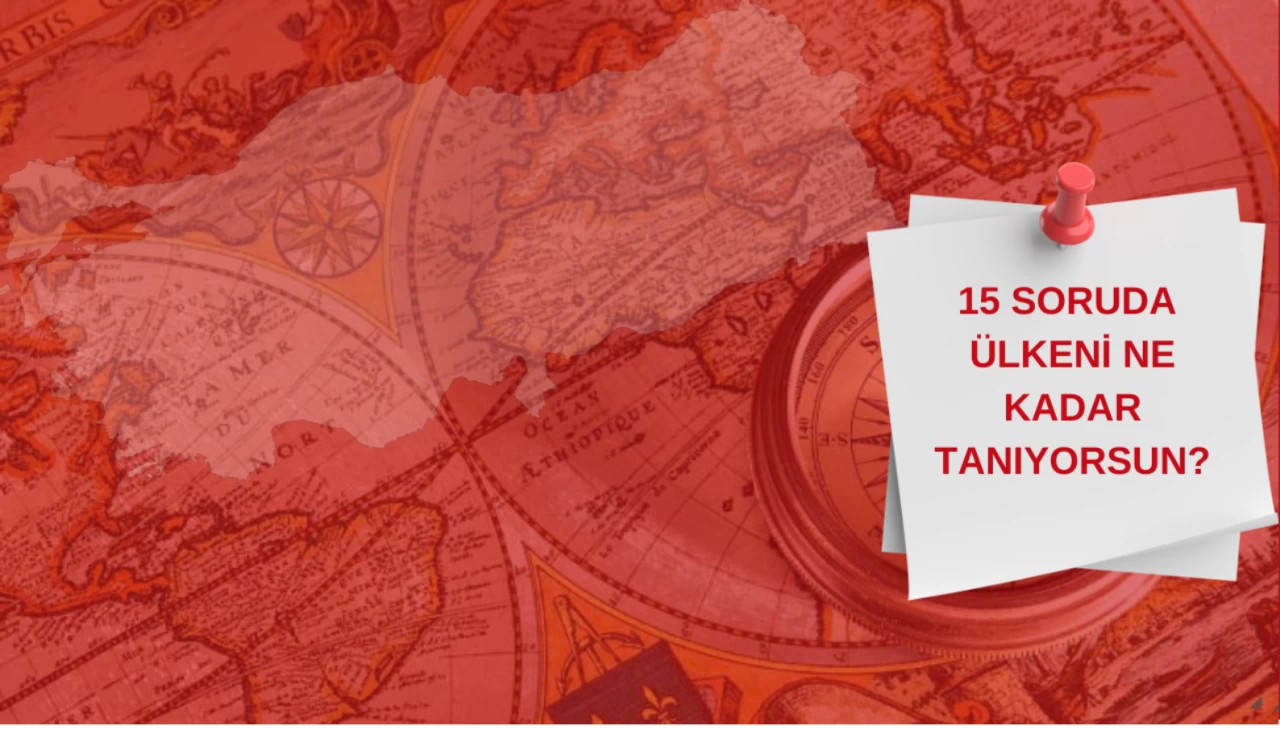 Tarih, Gündem ve Güncel Bilgiler: Türkiye'yi Ne Kadar Tanıyorsunuz?