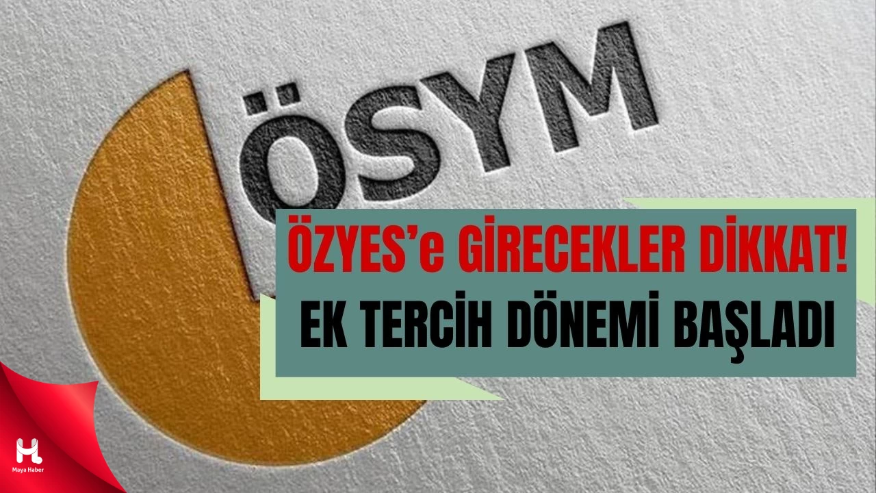 ÖZYES Ek Tercih Kılavuzu Yayında: İşte Başvuru Tarihleri