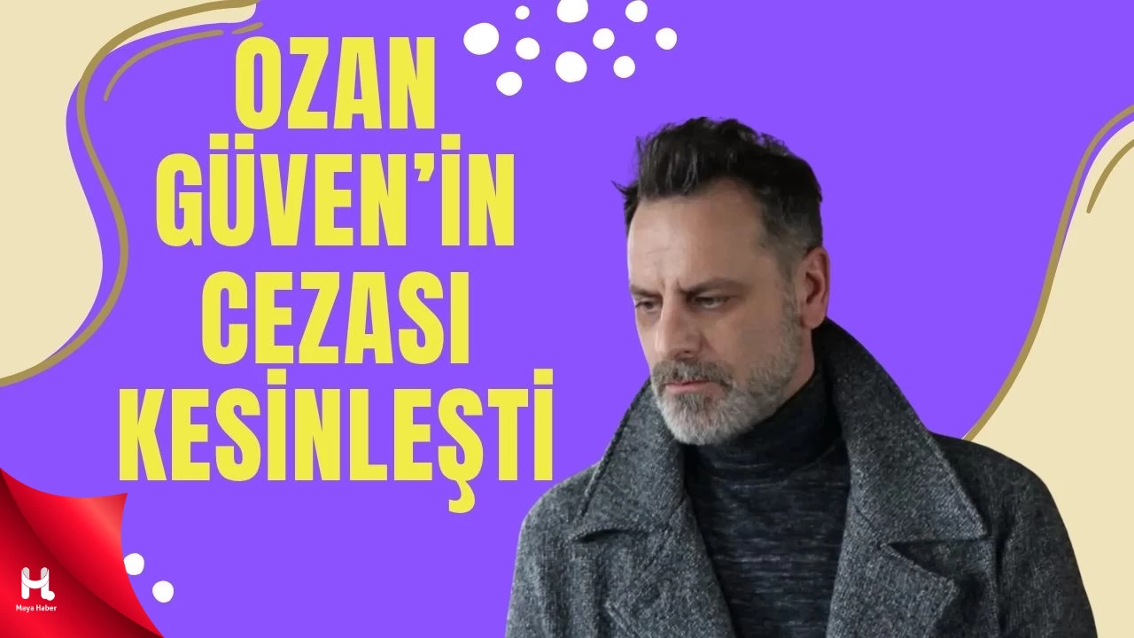 Adliye Kararını Verdi: Ozan Güven Açık Cezaevine Girecek