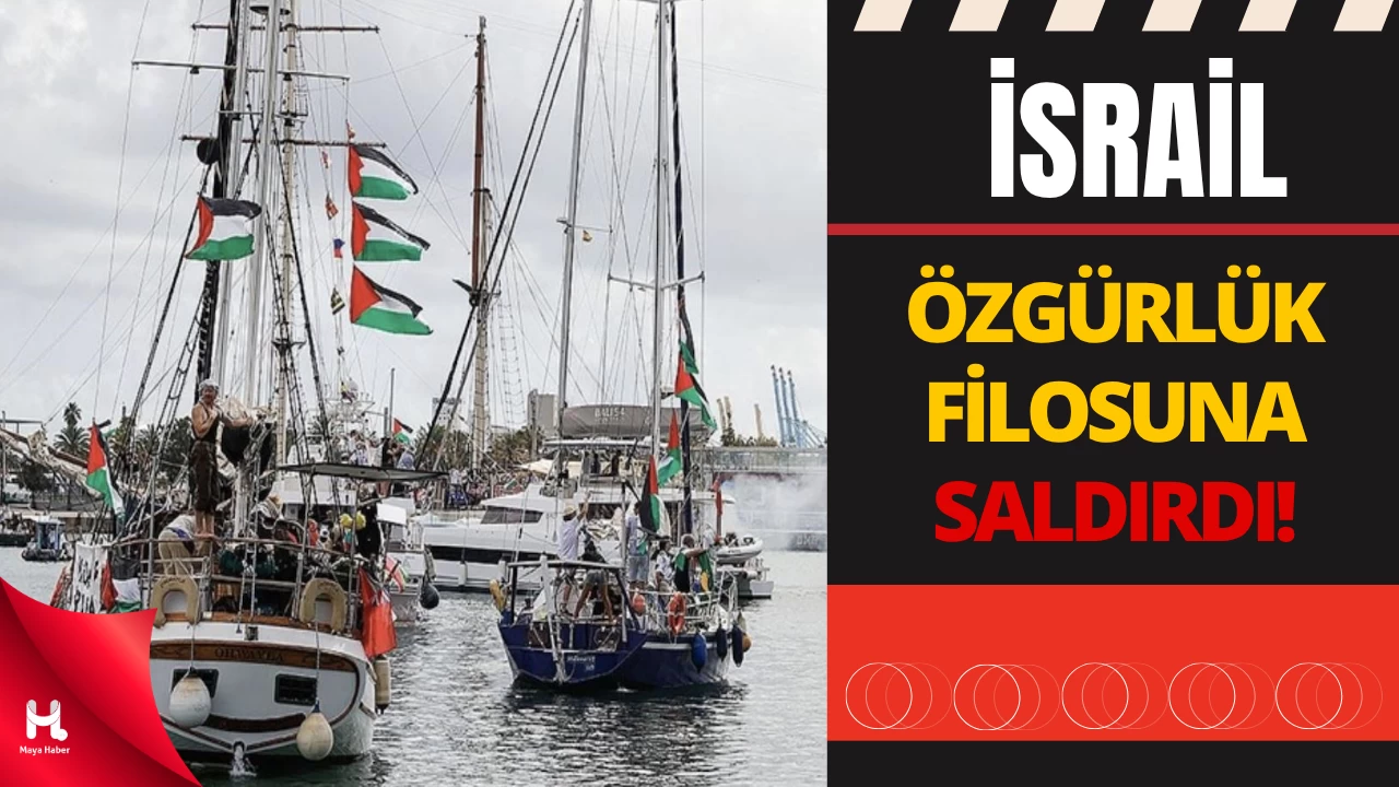 İsrail Donanması, Gazze’ye Giden Özgürlük Filosu’na Saldırdı