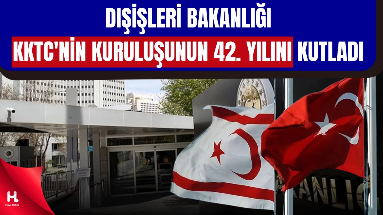 Dışişleri’nden KKTC’nin 42. Yılına Kutlama Mesajı