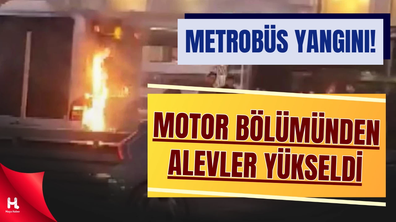 Metrobüs Durağı'nda Yangın! Motor Bölümünden Alevler Yükseldi