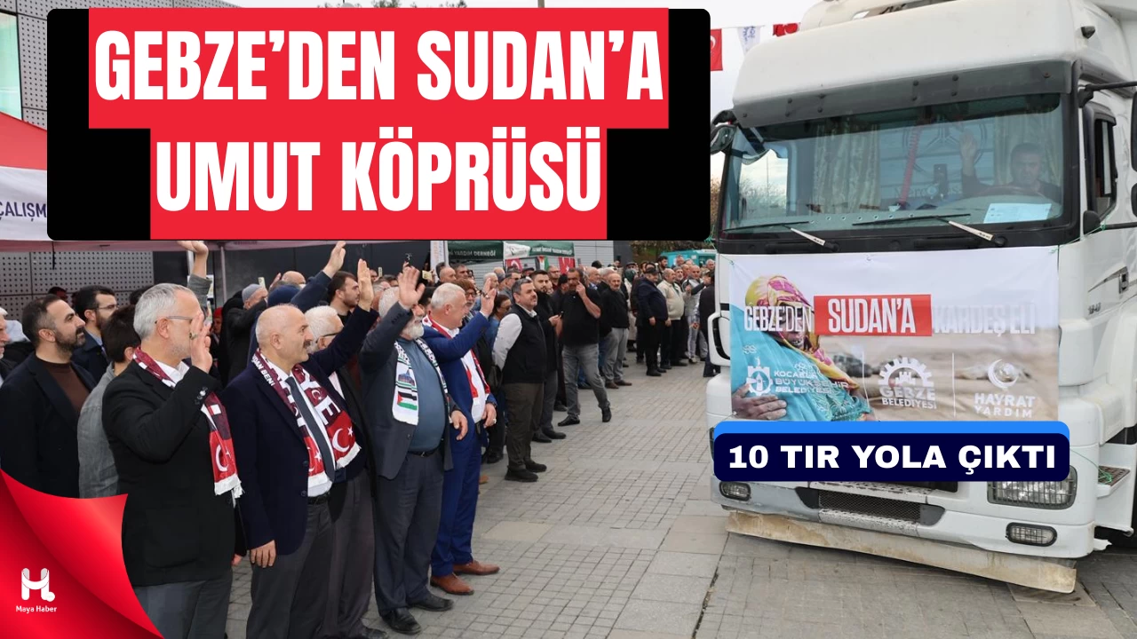 Gebze’den Sudan’a 10 Tırlık Kardeşlik Köprüsü Kuruldu