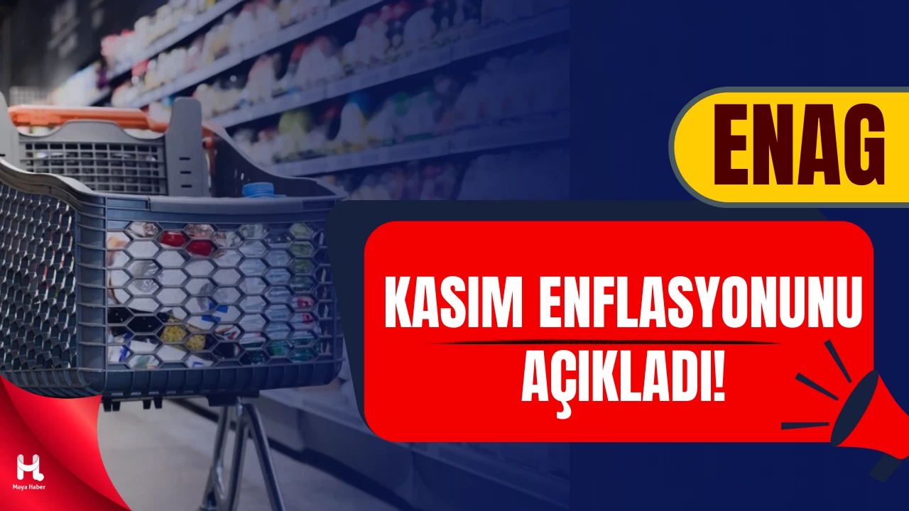 ENAG, Kasım Ayı Enflasyonun Verilerini Açıkladı: Yıllık %56,82