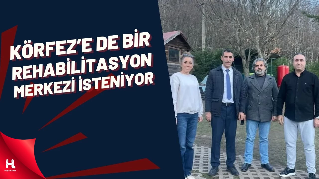 Körfez'de de Rehabilitasyon merkezi isteniyor