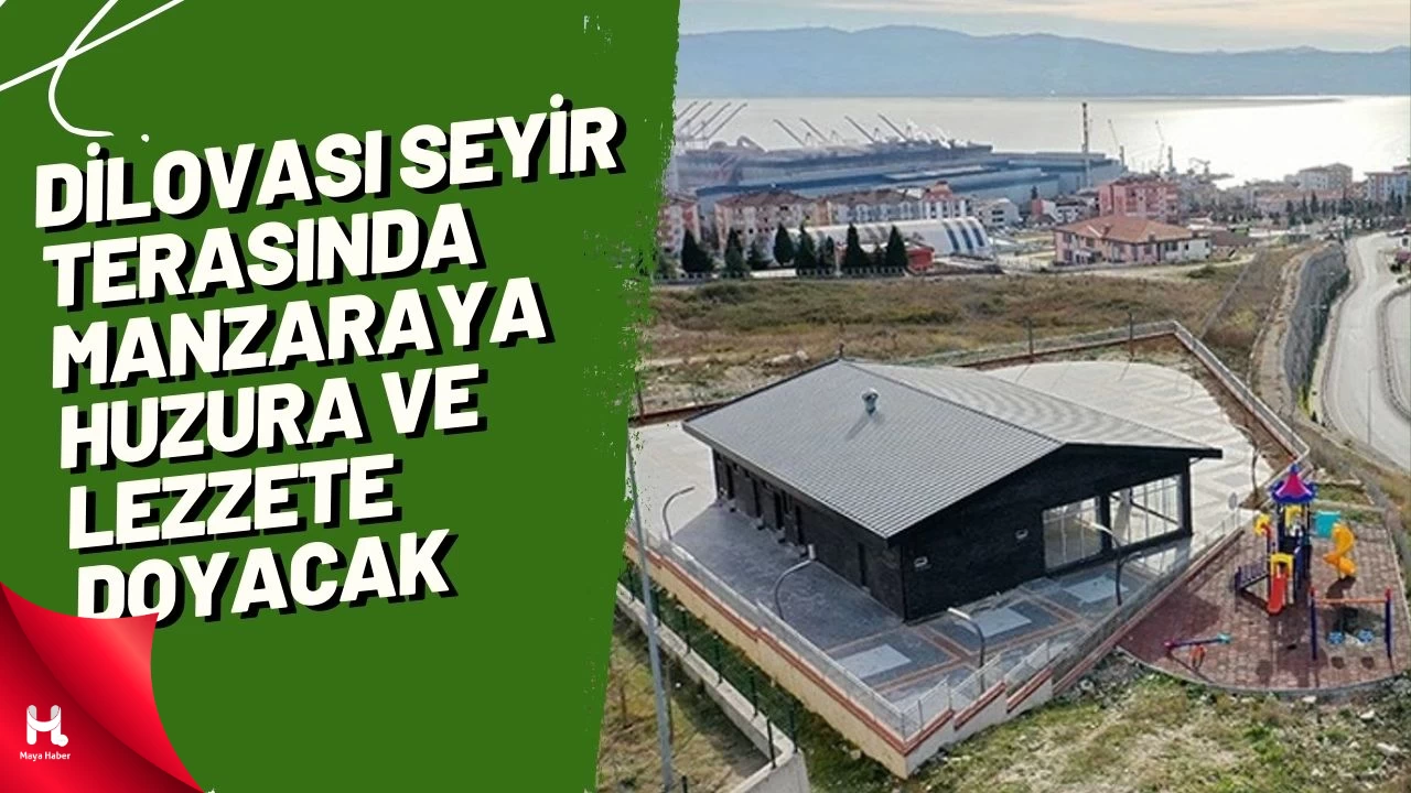 Dilovası Seyir Terasında Manzaraya, Huzura ve Lezzete Doyacak