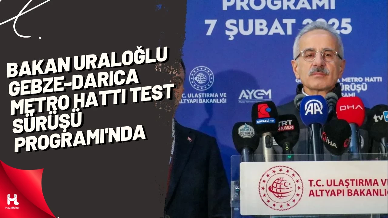 Bakan Uraloğlu Gebze-Darıca Metro Hattı Test Sürüşü Programı'nda