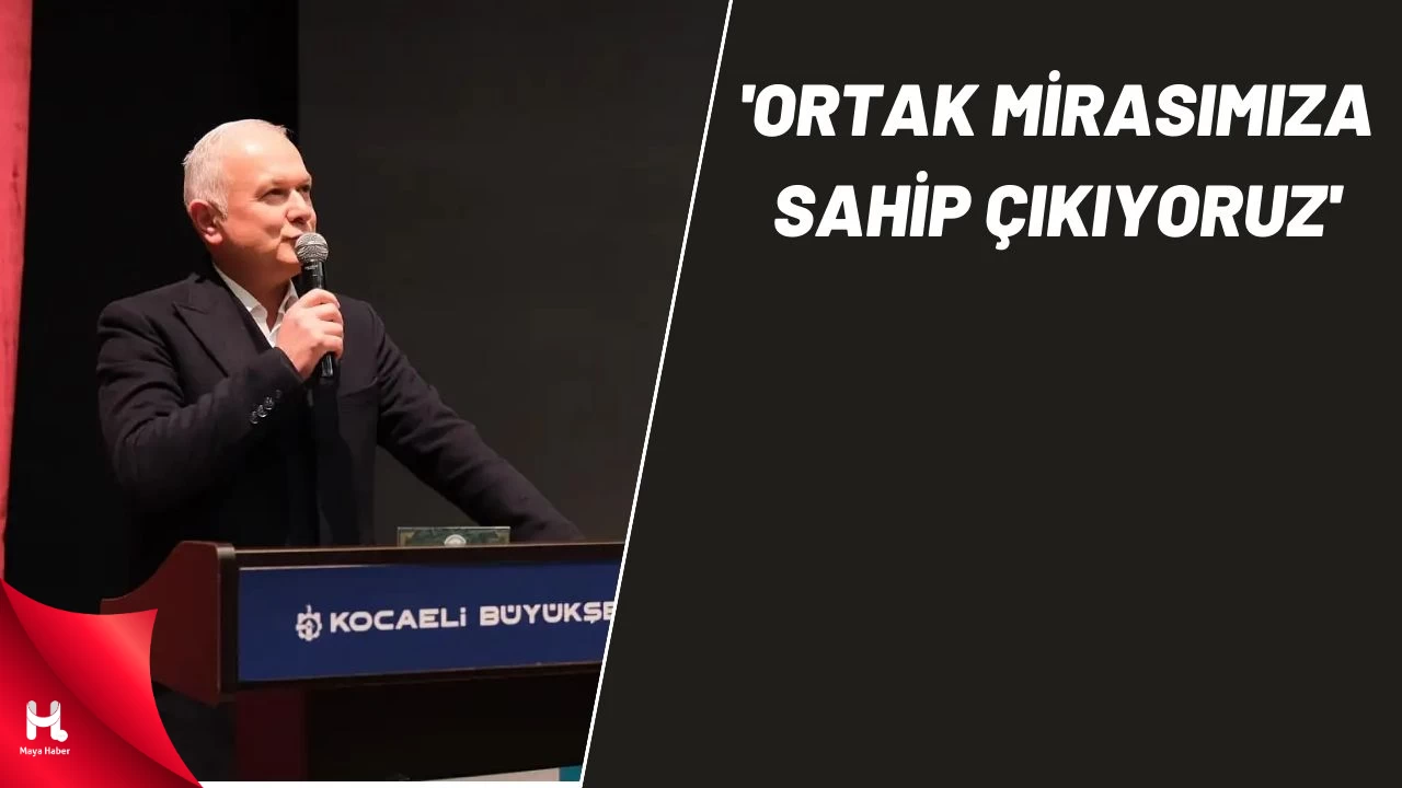 Başkan Çalık: 'Ortak Mirasımıza Sahip Çıkıyoruz'