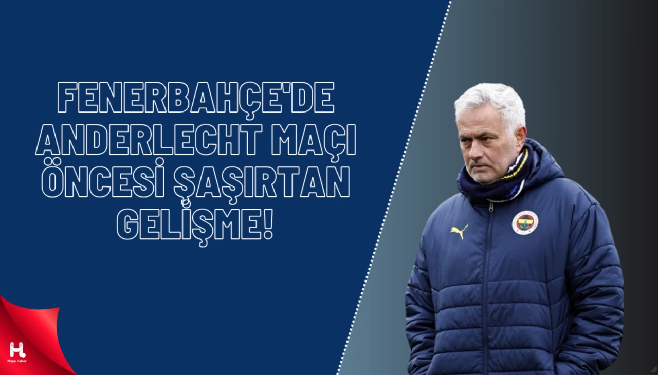 Fenerbahçe'de Anderlecht Maçı Öncesi Şaşırtan Gelişme!