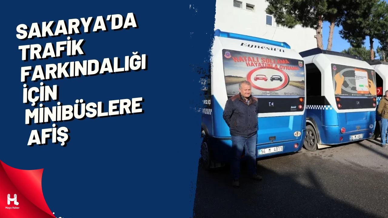 Sakarya'da trafik güvenliği farkındalığı için minibüslere afiş