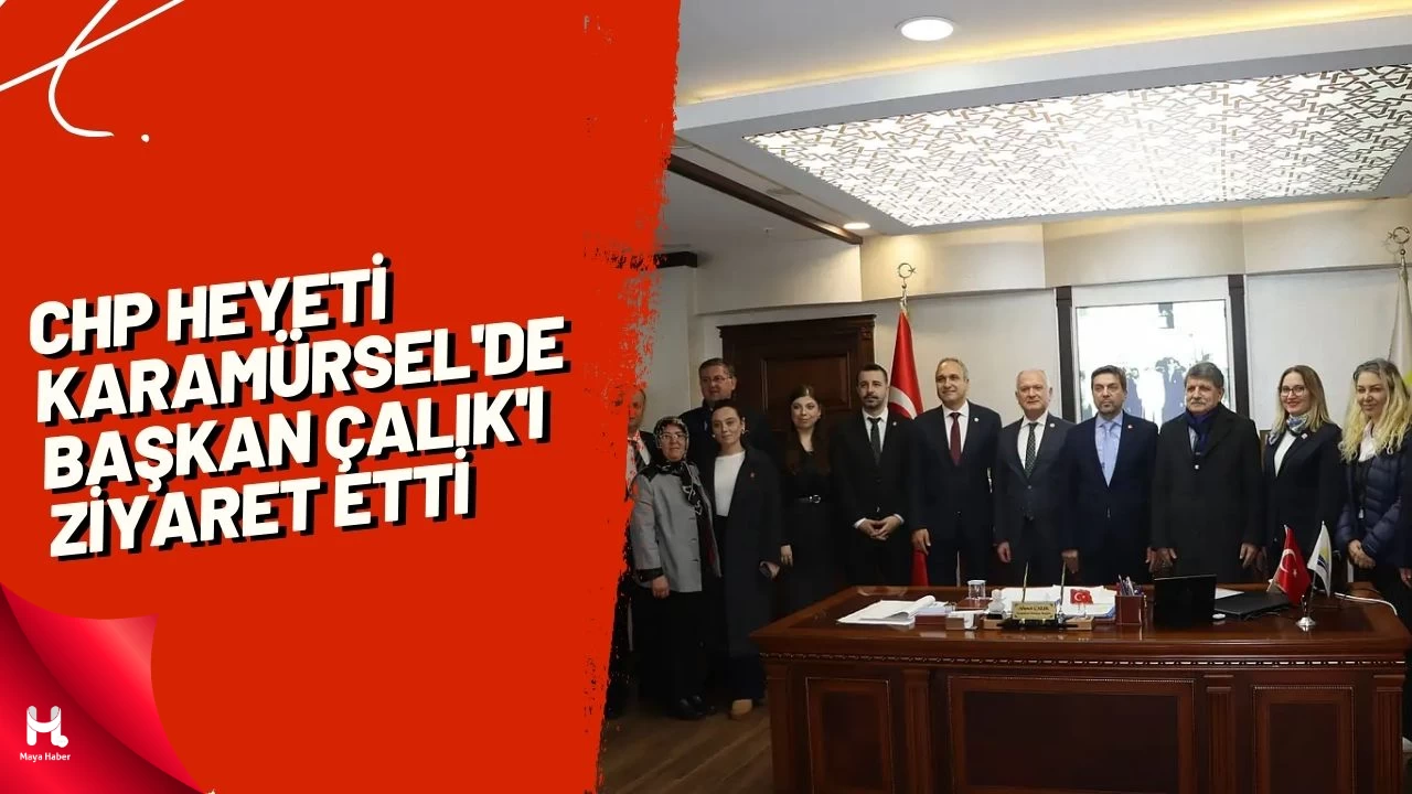 CHP Heyeti Karamürsel'de Başkan Çalık'ı Ziyaret Etti