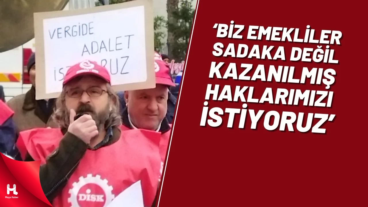 ‘Biz Emekli̇ler Sadaka Deği̇l Kazanılmış Haklarımızı İstiyoruz’