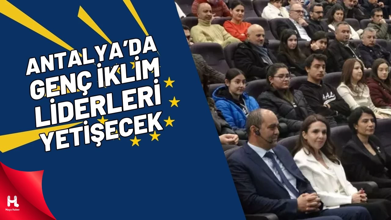 Antalya'da Genç İklim Liderleri Yetişecek