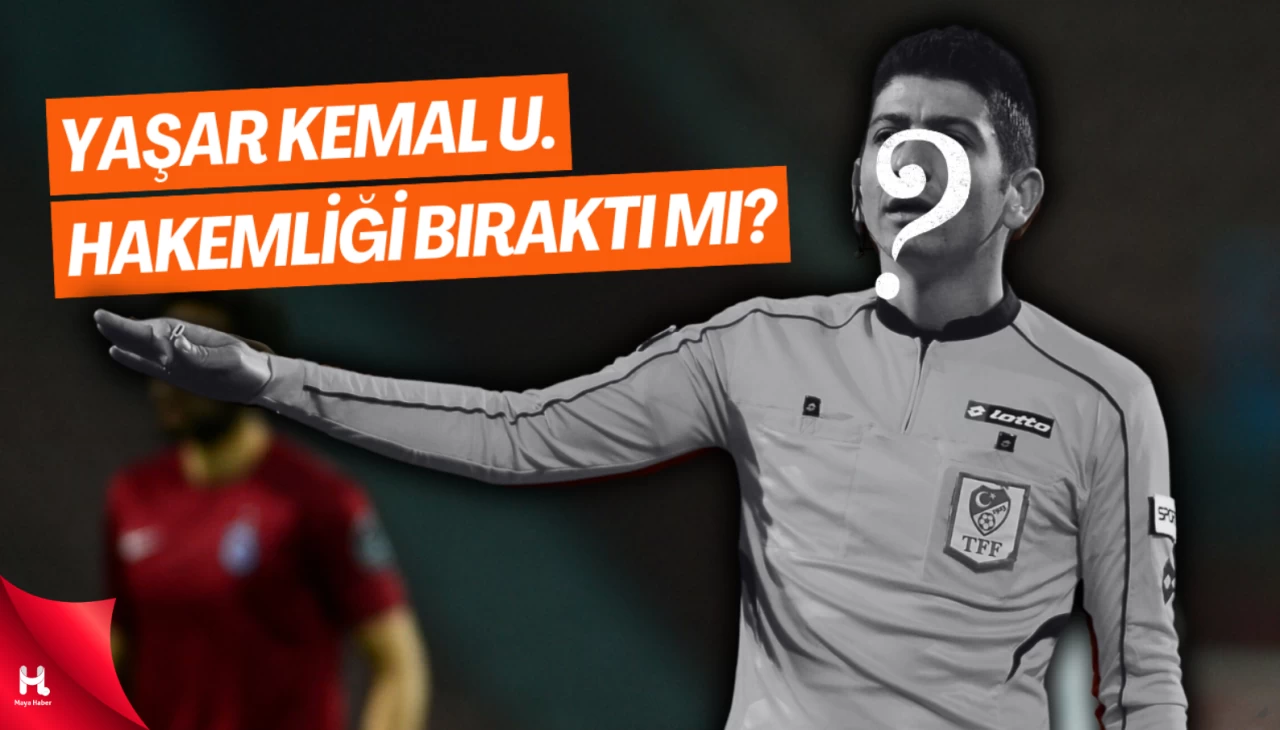 Yaşar Kemal Uğurlu Hakemliği Bıraktı Mı? Türk Futbolunda ki Gelişmeler