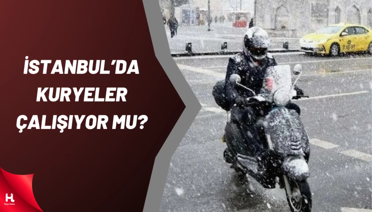 21 Şubat Cuma bugün İstanbul'da kuryeler çalışıyor mu?