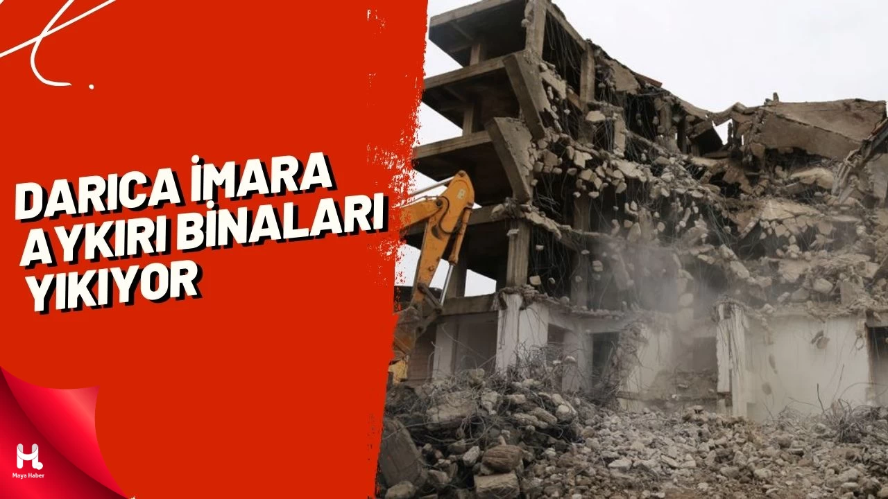 Darıca imara aykırı binaları yıkıyor