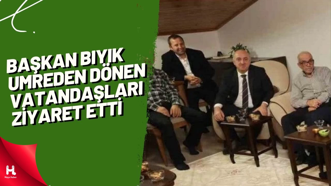 Başkan Bıyık umreden dönen vatandaşları ziyaret etti
