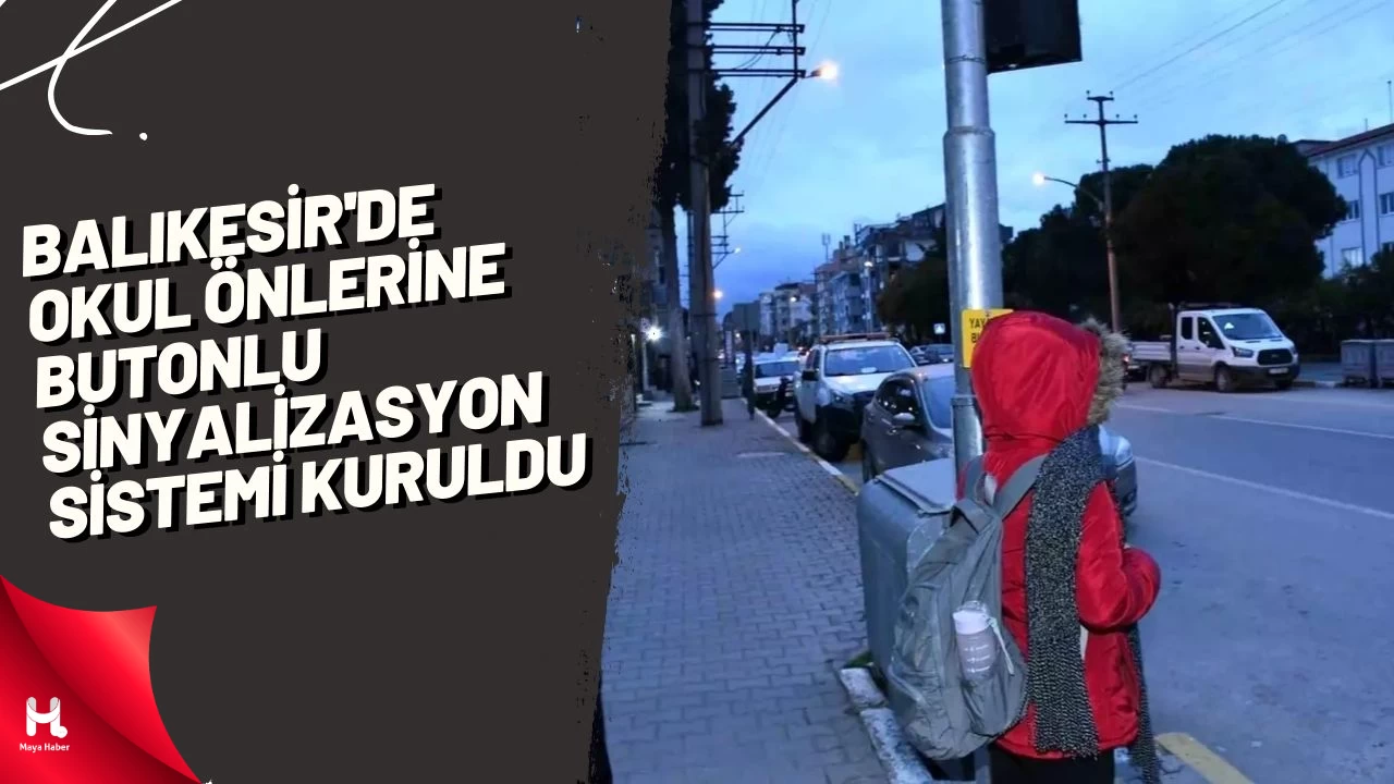 Balıkesir'de Okul Önlerine Butonlu Sinyalizasyon Sistemi Kuruldu