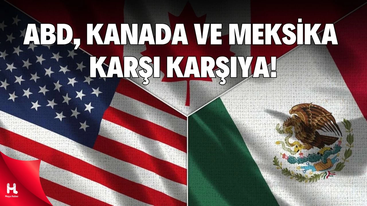 Kanada ve Meksika'dan Trump'a Misilleme!