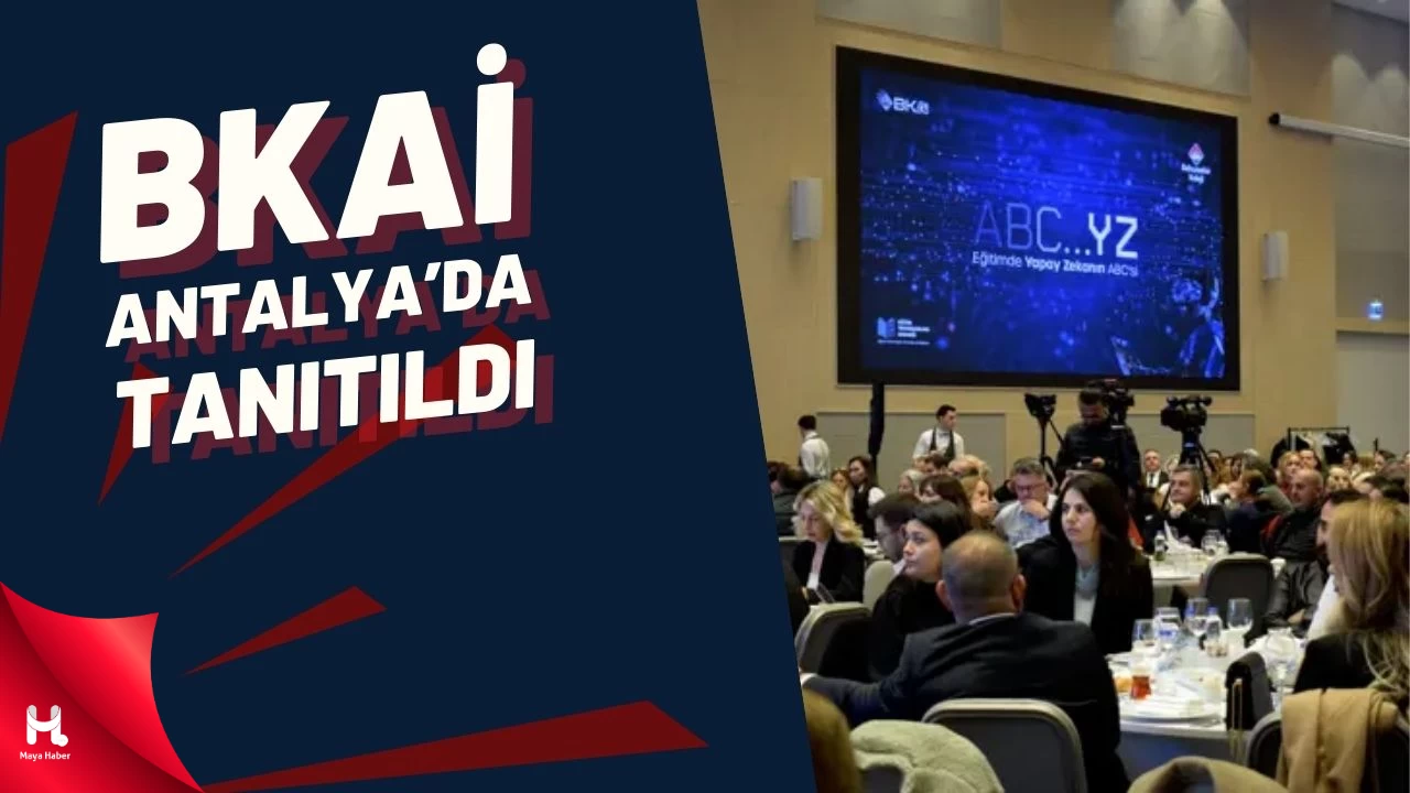 Yapay Zeka Destekli Eğitim Asistanı BKAi Antalya'da Tanıtıldı