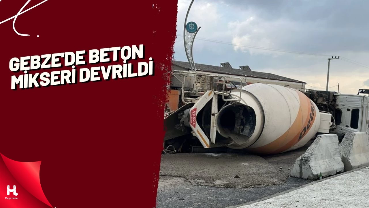 Gebze'de beton mikseri devrildi