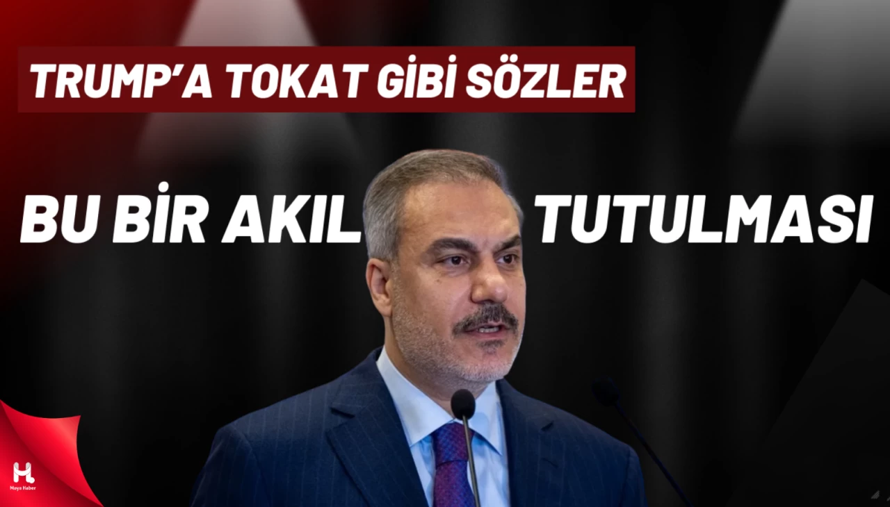Hakan Fidan'dan Trump’a Sert Tepki: 'Bu Bir Akıl Tutulması!