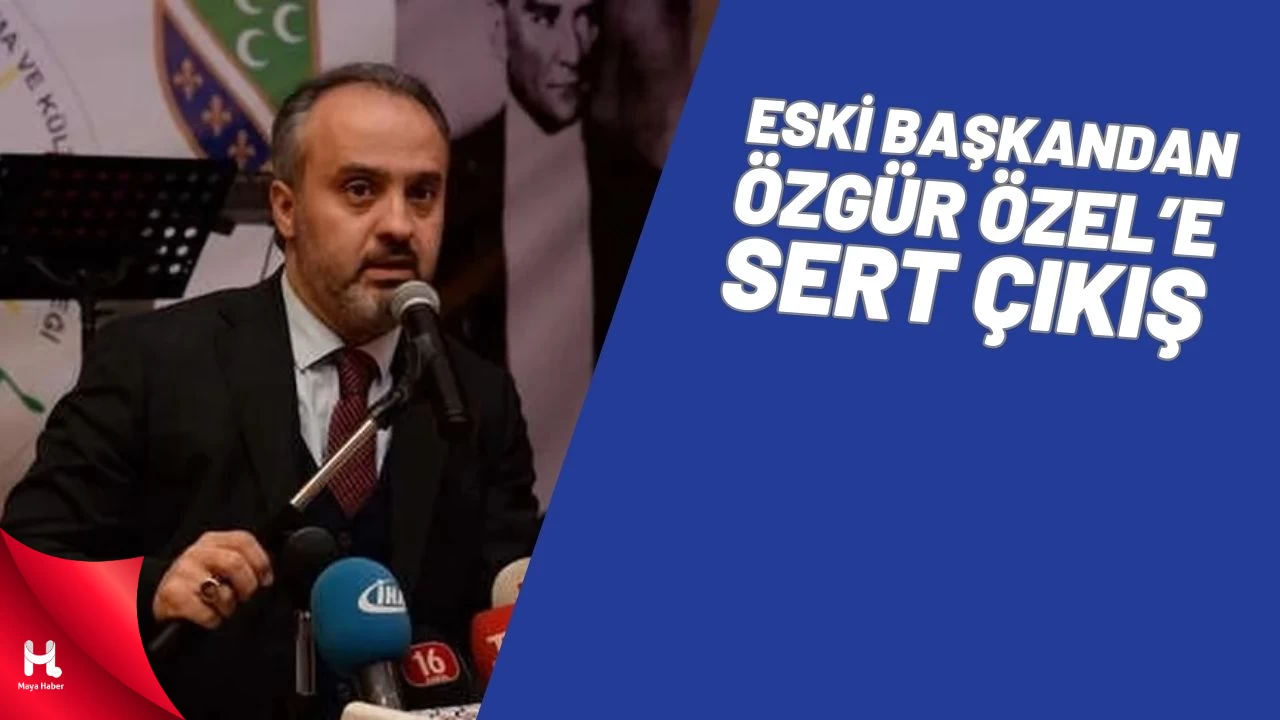 Eski Bursa Büyükşehir Belediye Başkanı Aktaş’tan Özel’e Tepki