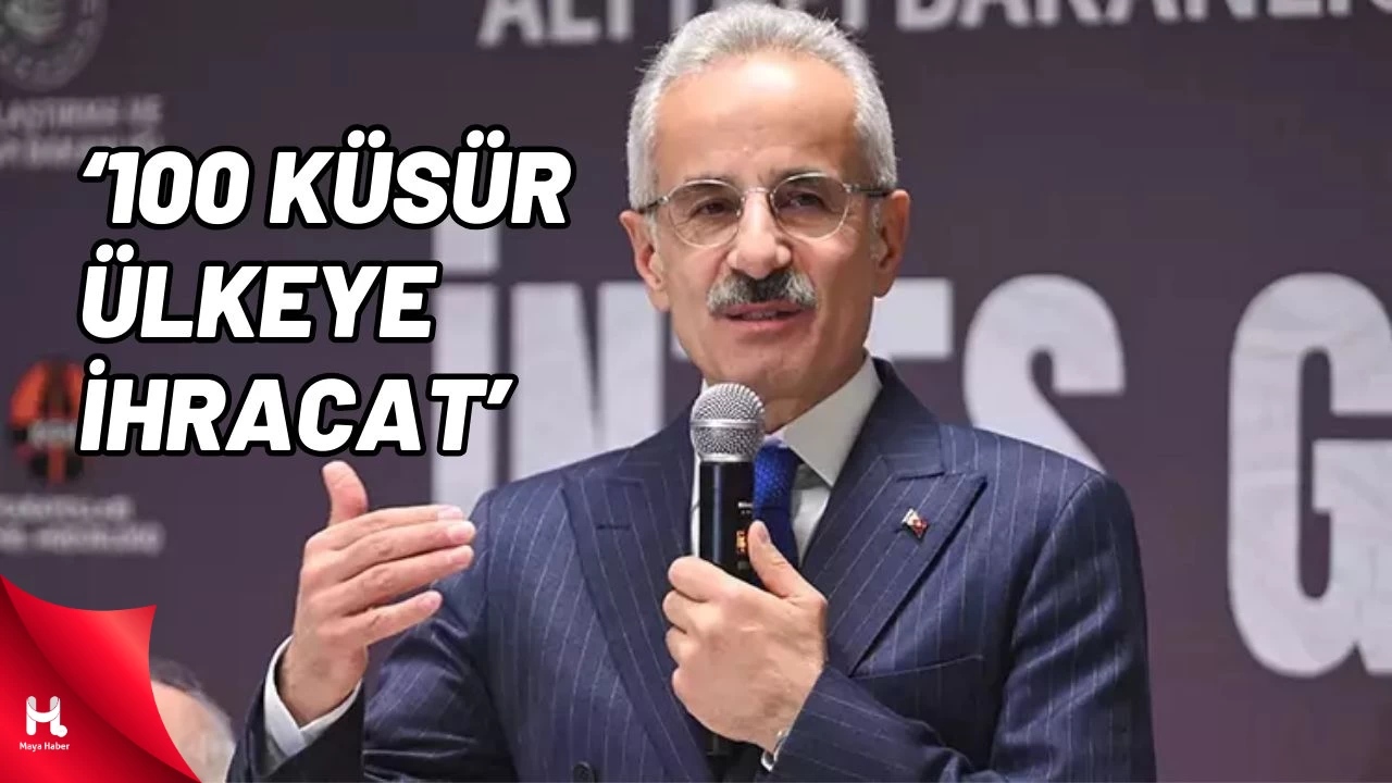 Bakan Uraloğlu: 100 Küsur Ülkeye İhracat Yapıyoruz