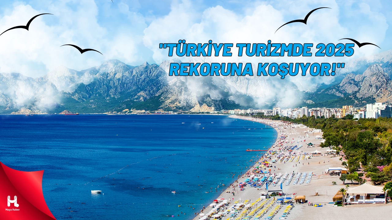 "Türkiye, 2025’te Turizmde Rekor Kırmaya Hazırlanıyor!"