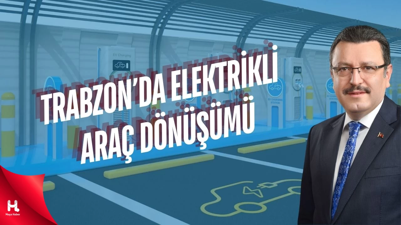 Trabzon'da Elektrikli Araçlar İçin Dev Adım
