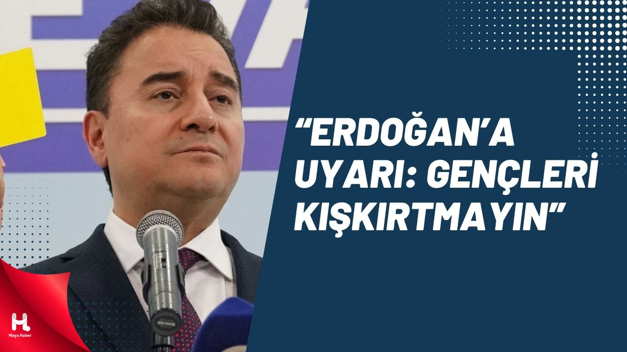 "Babacan’dan Erdoğan’a Uyarı: Gençleri Kışkırtmayın"