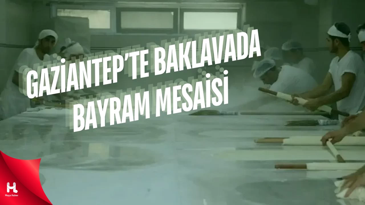 Gaziantep Baklavasında Ramazan Bayramı Mesaisi Başladı