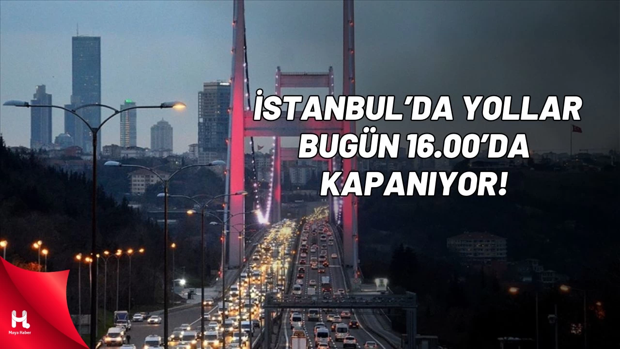 İstanbul’da Hangi Yollar Trafiğe Kapatıldı? İşte Liste