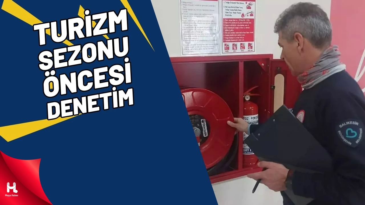 Balıkesir'de Turizm Sezonu Öncesi Geniş Kapsamlı Denetim