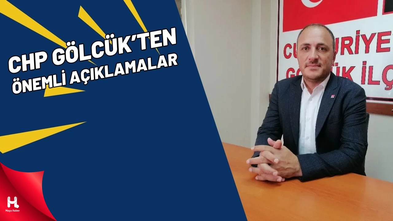 CHP Gölcük İlçe Başkanı Mehmet Uzuner'den Önemli Açıklamalar