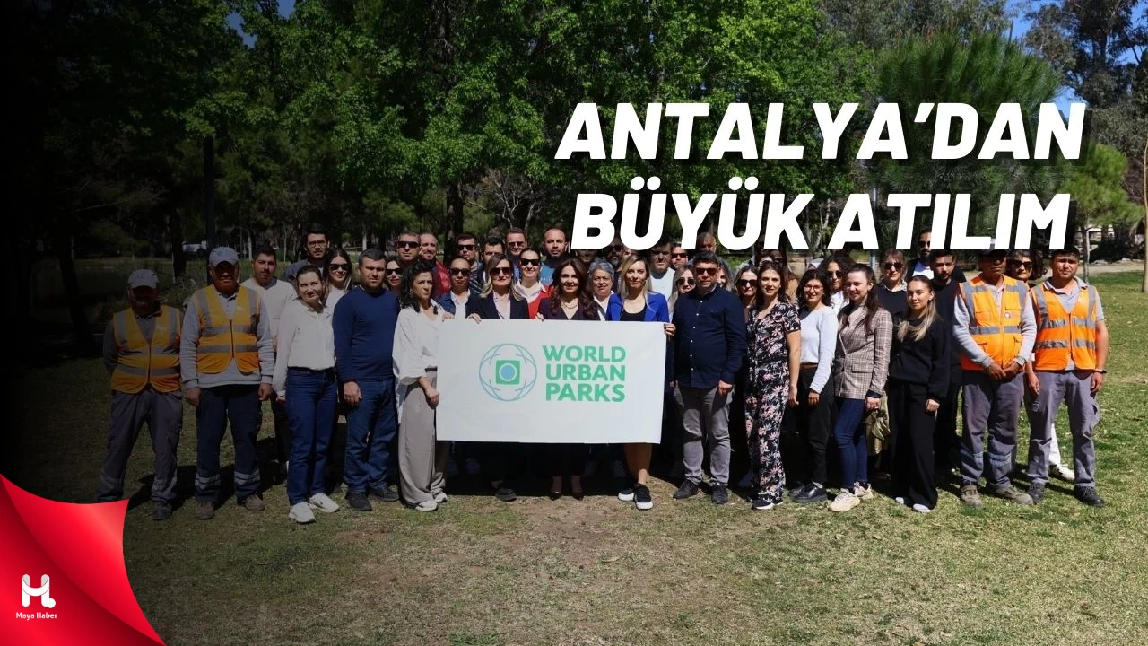 Antalya Büyükşehir Belediyesi World Urban Parks’a Üye Oldu