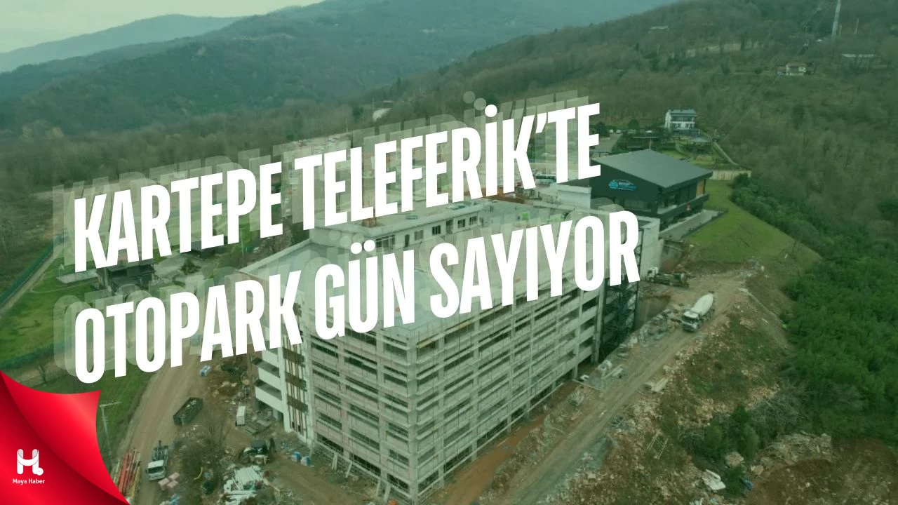 Kartepe Teleferik’te Katlı Otopark Gün Sayıyor