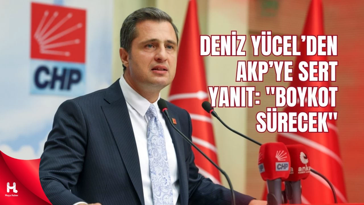 CHP Sözcüsü Deniz Yücel’den AKP’ye Sert Yanıt: "Boykot Sürecek"