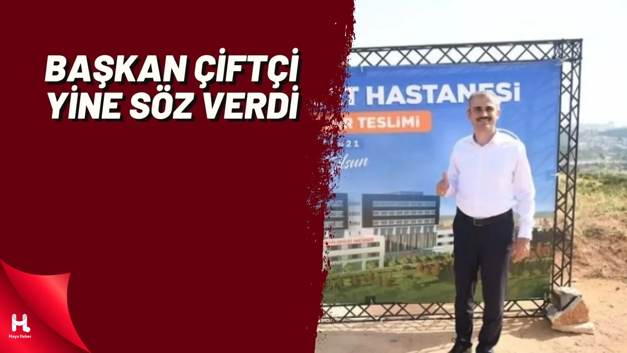 Başkan Çiftçi Hastane İçin Yine Söz Verdi