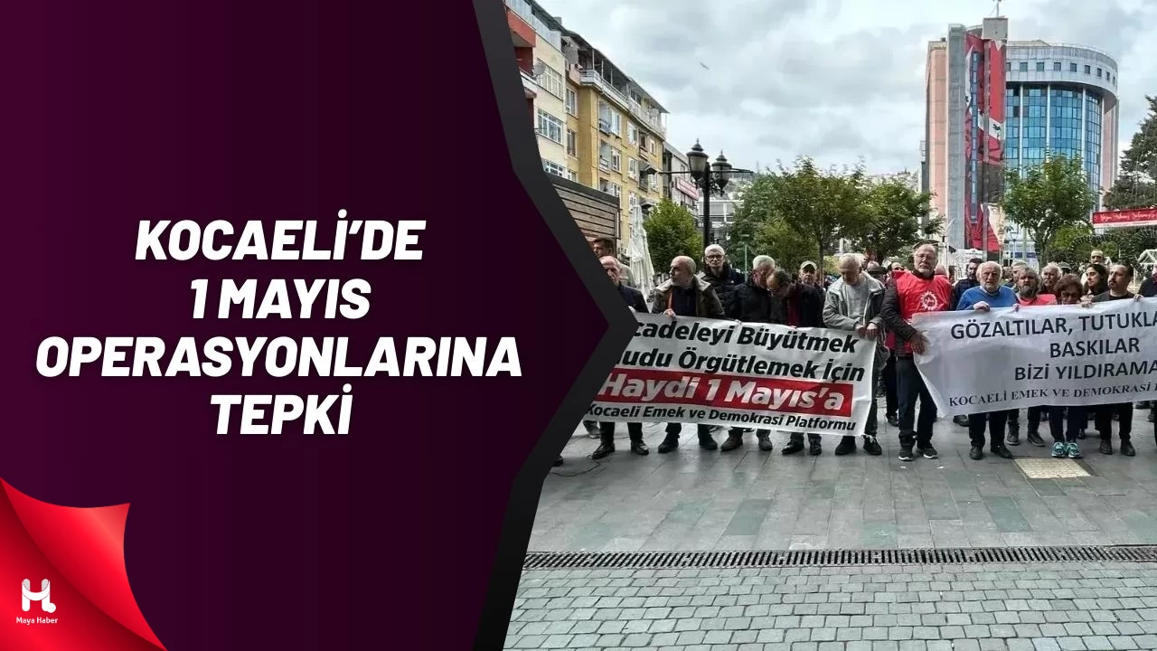 Kocaeli’de 1 Mayıs Öncesi Düzenlenen Operasyonlara Tepki