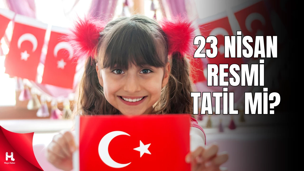 23 Nisan Hangi Güne Denk Geliyor, Okullar Tatil Mi?