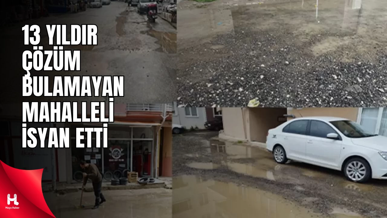 13 Yıldır Çözüm Bekleyen Mahalleli İsyan Etti
