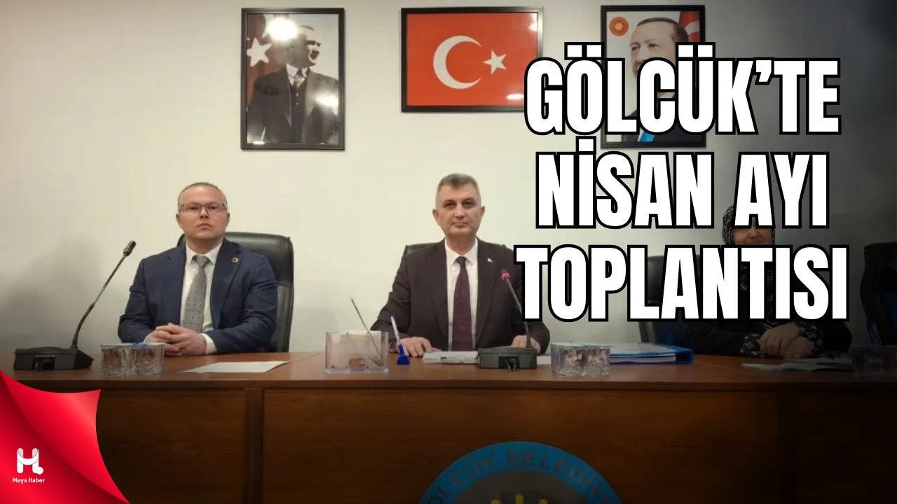 Gölcük Belediyesi Nisan Ayı Meclis Toplantısı gerçekleştirildi