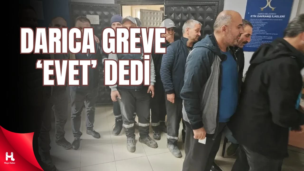 Darıca Greve 'Evet' Dedi, Yarın Sıra Kandıra'da