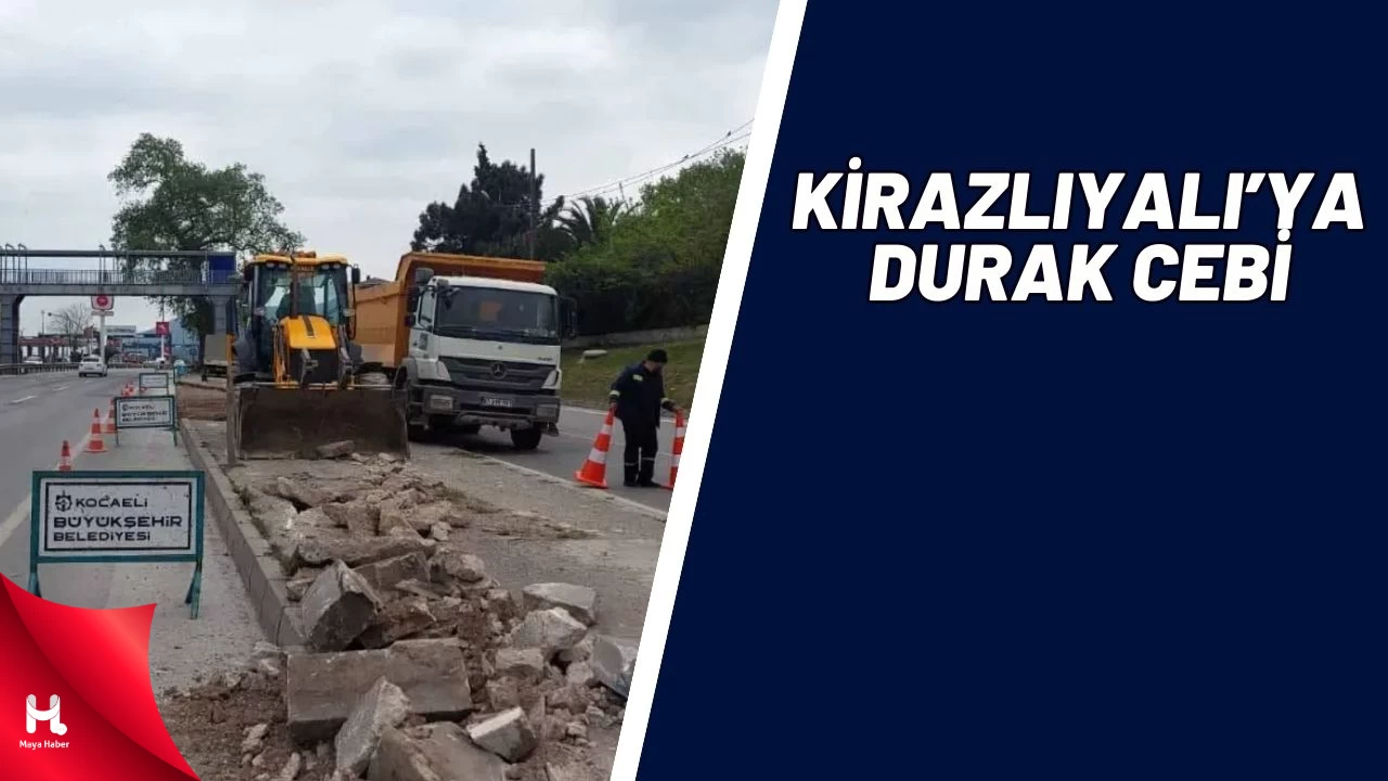 Kirazlıyalı’da Ulaşımda Yeni Dönem: Durak Cebi Geliyor