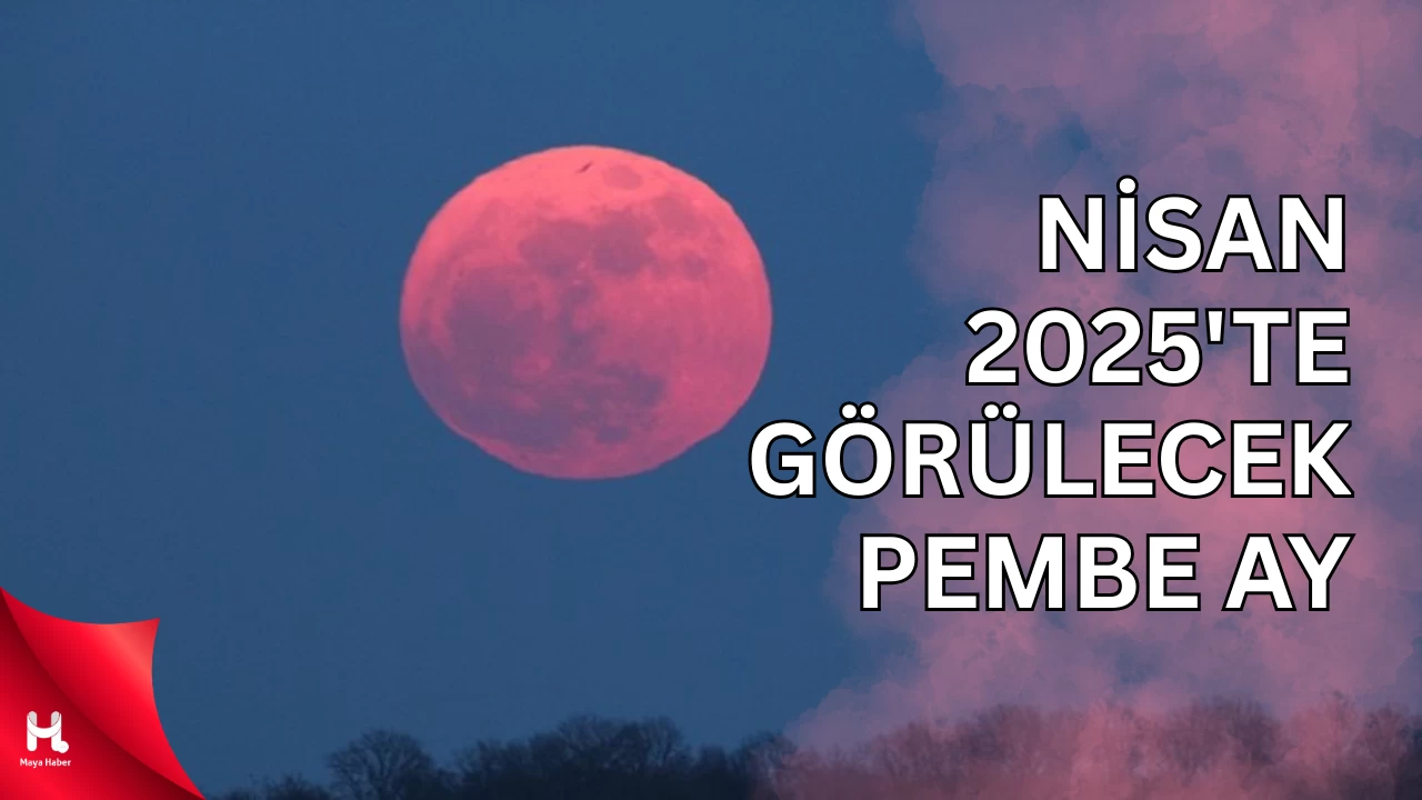 "Pembe Ay Dolunayı Ne Zaman ve İsminin Kaynağı Ne?"