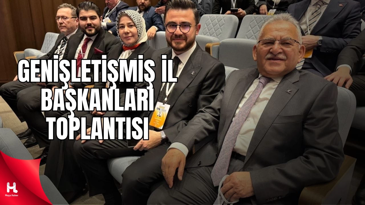 Başkan Büyükkılıç Genişletilmiş İl Başkanları Toplantısı’na Katıldı