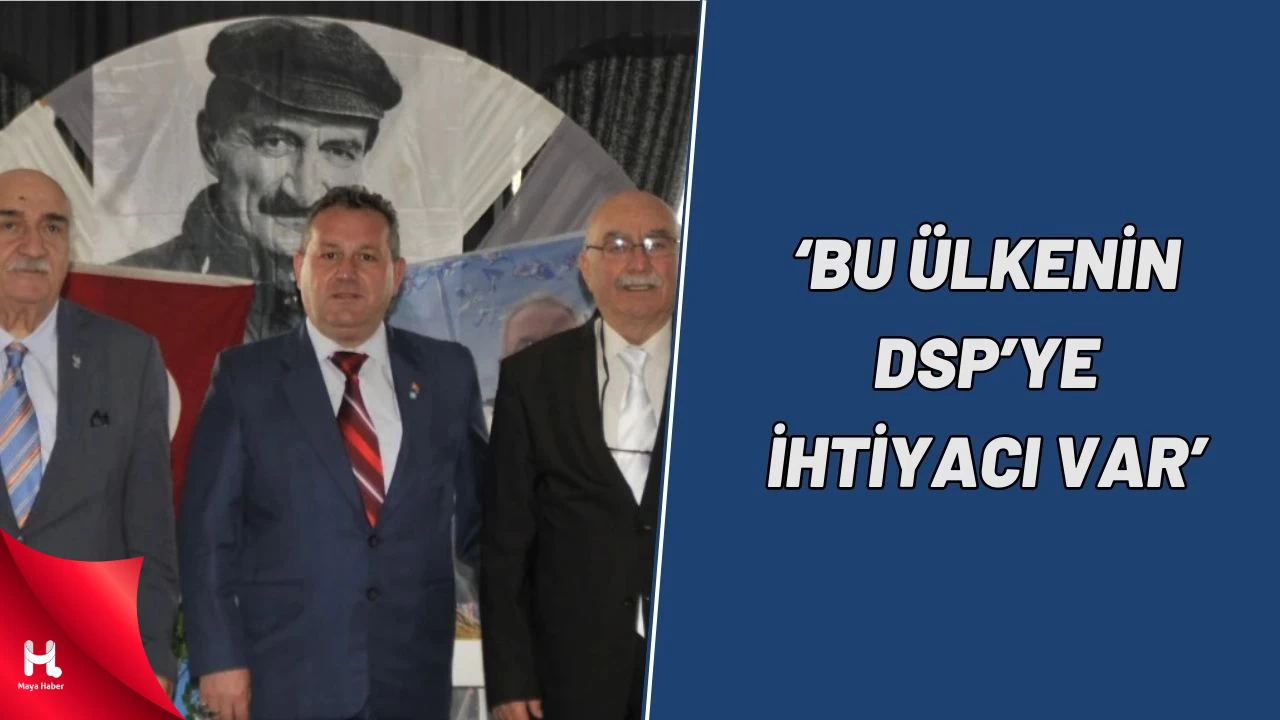 DSP’li Töngel: DSP Olarak Varız ve Var Olacağız