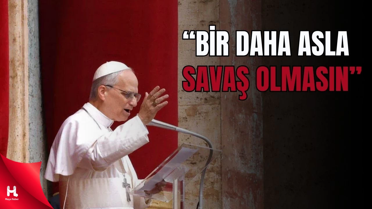 Çiçeği Burnunda Papa Leo'dan İsrail'e Gazze Çağrısı!