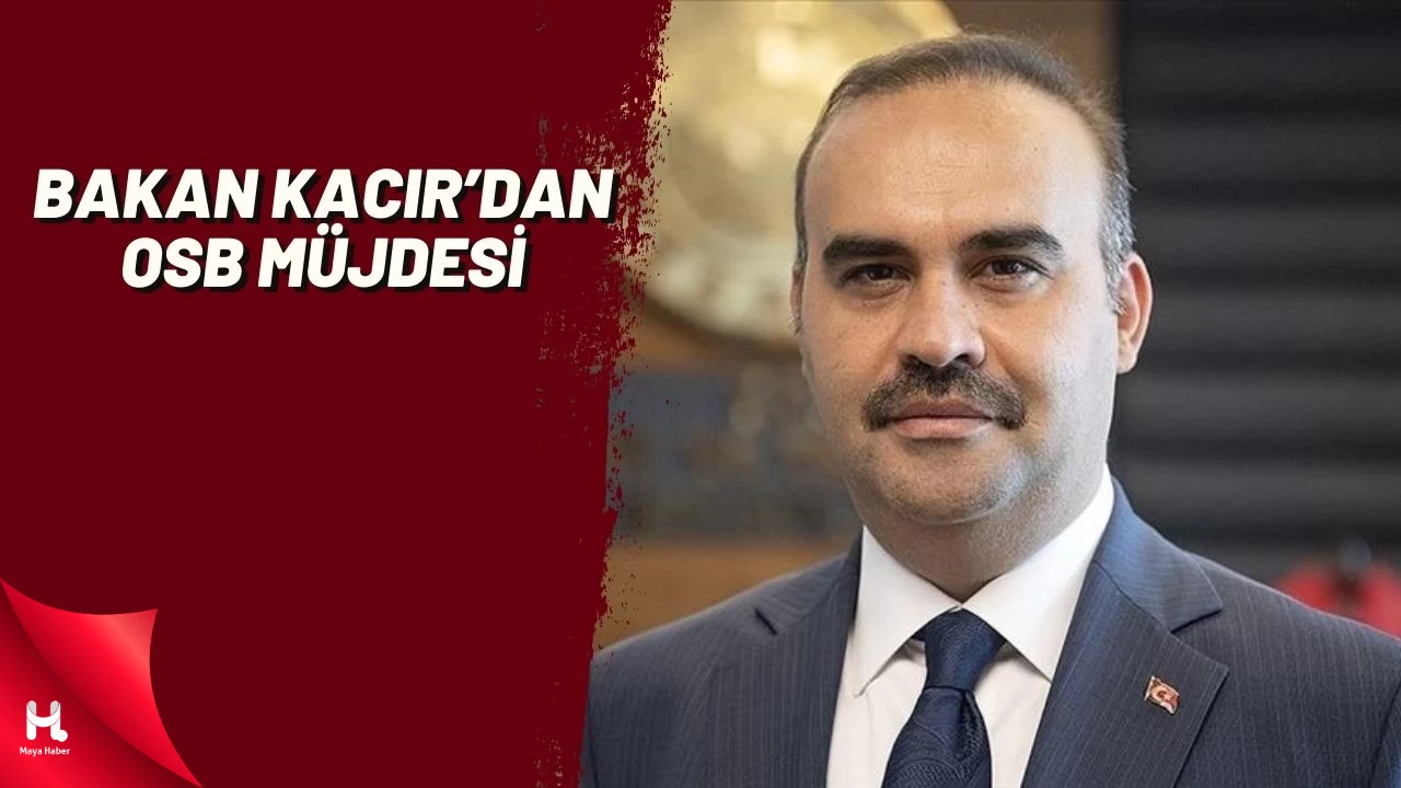 Bakan Kacır’dan İki Yeni OSB Müjdesi: OSB Sayısı 368’e Yükseldi